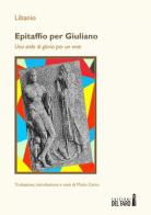 Epitaffio per Giuliano. Una stele di gloria per un eroe di Mario Certo edito da Edizioni del Faro