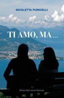 Ti amo, ma... di Nicoletta Puricelli edito da Macchione Editore