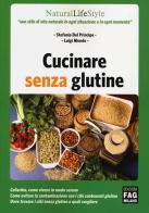 Cucinare senza glutine di Stefania Del Principe, Luigi Mondo edito da FAG