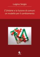 L' unione e la fusione di comuni di Sergio Luigino edito da Libellula Edizioni