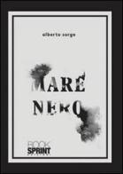 Mare nero di Alberto Sorge edito da Booksprint