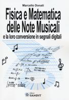 Fisica e matematica delle note musicali e la loro conversione in segnali digitali di Marcello Donati edito da Sandit Libri