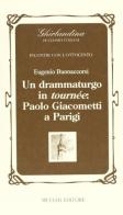 Un drammaturgo in tournée: Paolo Giacometti a Parigi di Eugenio Buonaccorsi edito da Mucchi Editore