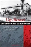 All'ombra dei campi rossi di Ugo Benassi edito da Aliberti