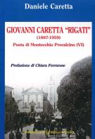 Giovanni Caretta "Rigati" (1887-1959). Poeta di Montecchio Precalcino (VI) di Daniele Caretta edito da Bonaccorso Editore