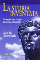La storia inventata. Immaginazione e sogno da Nerone a Giuliano di Glen W. Bawersock edito da Editoriale Jouvence