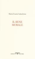 Il bene morale di Maria Grazia Calandrone edito da Crocetti
