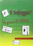 Il solfeggio? Un gioco da ragazzi di Antonella Colangelo edito da Sinfonica Jazz Ediz. Musicali