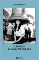 Il mondo sillaba per sillaba di Ana Blandiana edito da Edizioni Saecula
