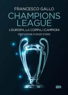 Champions League. L'Europa, la Coppa, i campioni di Francesco Gallo edito da Ultra