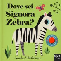 Dove sei signora zebra? Ediz. a colori di Ingela P. Arrhenius edito da Ape Junior