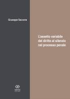 L' assetto variabile del diritto al silenzio nel processo di Giuseppe Saccone edito da Giapeto