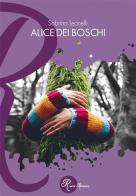 Alice dei boschi di Sabrina Leonelli edito da Edizioni del Loggione
