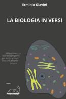 La biologia in versi di Erminio Giavini edito da Calibano