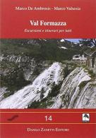 Val Formazza. Escursioni e itinerari per tutti di Marco De Ambrosis, Marco Valsesia edito da Danilo Zanetti Editore