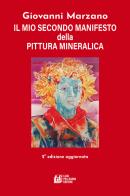 Il mio secondo manifesto della pittura mineralica di Giovanni Marzano edito da Pellegrini