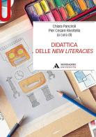 Didattica delle New Literacies di Chiara Panciroli, Pier Cesare Rivoltella edito da Mondadori Università
