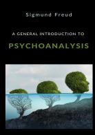 A general introduction to psychoanalysis di Sigmund Freud edito da StreetLib
