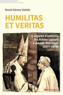 Humilitas et veritas. Il legame d'amicizia fra Albino Luciani e Joseph Ratzinger (1977-1978) di David Gómez Valdés edito da Tau