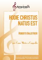 Hodie Christus natus est. Per coro misto a cappella. Partitura di Roberto Balistreri edito da Accademia2008