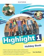 Highlight holiday book. Per la Scuola media. Con e-book. Con espansione online vol. 1 edito da Oxford University Press