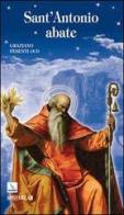 Sant'Antonio Abate. Padre del monachesimo di Graziano Pesenti edito da Editrice Elledici