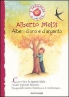 Alberi d'oro e d'argento di Alberto Melis edito da Mondadori