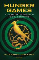Ballata dell'usignolo e del serpente. Hunger Games di Suzanne Collins edito da Mondadori