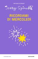 Ricordami di mercoledì di Jerry Spinelli edito da Mondadori