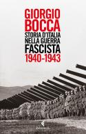 Storia d'Italia nella guerra fascista (1940-1943) di Giorgio Bocca edito da Feltrinelli