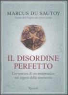 Il disordine perfetto di Marcus Du Sautoy edito da Rizzoli