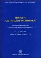 Prospects for Integral Disarmament. International Seminary on «Disarmament, Development and Peace» edito da Libreria Editrice Vaticana