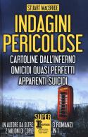 Indagini pericolose: Cartoline dall'inferno-Omicidi quasi perfetti-Apparenti suicidi di Stuart MacBride edito da Newton Compton Editori