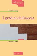 I gradini dell'ascesa. La vita e l'uomo di Mauro Laeng edito da Scholé