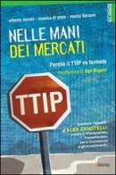 Nelle mani dei mercati. Perché il TTIP va fermato di Alberto Zoratti, Monica Di Sisto, Marco Bersani edito da EMI