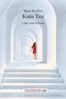 Katia Taxi e altre storie di donne di Maria Pia Pieri edito da Tra le righe libri