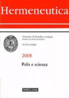 Hermeneutica. Annuario di filosofia e teologia (2008). Polis e scienza edito da Morcelliana
