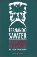 Il coraggio di scegliere. Riflessioni sulla libertà di Fernando Savater edito da Laterza
