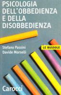 Psicologia dell'obbedienza e della disobbedienza di Davide Morselli, Stefano Passini edito da Carocci