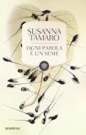 Ogni parola è un seme di Susanna Tamaro edito da Bompiani