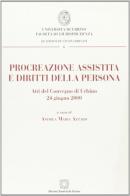 Procreazione assistita e diritti della persona di Andrea Maria Azzaro edito da Edizioni Scientifiche Italiane