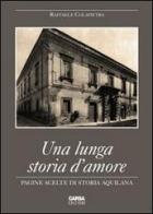 Una lunga storia d'amore. Pagine scelte di storia aquilana di Raffaele Colapietra edito da CARSA