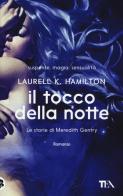 Il tocco della notte. Le storie di Meredith Gentry vol. 2 di Laurell K. Hamilton edito da TEA