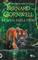 La sfida della tigre di Bernard Cornwell edito da TEA
