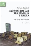 I giovani italiani tra famiglia e scuola. Una cultura della dipendenza di Pierluca Birindelli edito da Aracne
