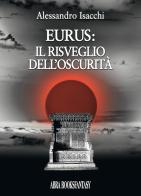 Eurus: il risveglio dell'oscurità di Alessandro Isacchi edito da Abrabooks