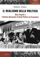 Il realismo della politica. Nino Tripodi e l'Istituto Nazionale di studi politici ed economici di Rodolfo Sideri edito da Settimo Sigillo-Europa Lib. Ed