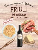 Friuli in bocca. Ediz. italiana e inglese edito da Idea Libri
