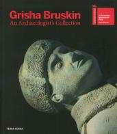 Grisha Bruskin. An archaelogist's collection edito da Terra Ferma Edizioni