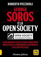 George Soros e la Open Society. Il miliardario speculatore finanziario regista della corruzione filantropica e dei colpi di stato di Roberto Pecchioli edito da Arianna Editrice